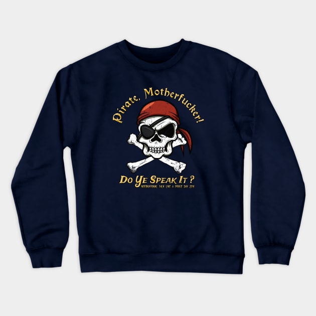 Pirate Tee - Do You Speak It? Crewneck Sweatshirt by KennefRiggles